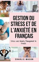 Gestion du stress et de l'anxiete En francais/ Stress and Anxiety Management In French