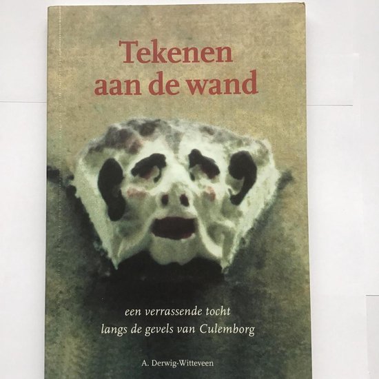 Tekenen aan de wand. Een verrassende tocht langs de gevels van Culemborg