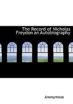 The Record of Nicholas Freydon an Autobiography