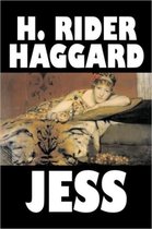 Jess by H. Rider Haggard, Fiction, Fantasy, Historical, Action & Adventure, Fairy Tales, Folk Tales, Legends & Mythology