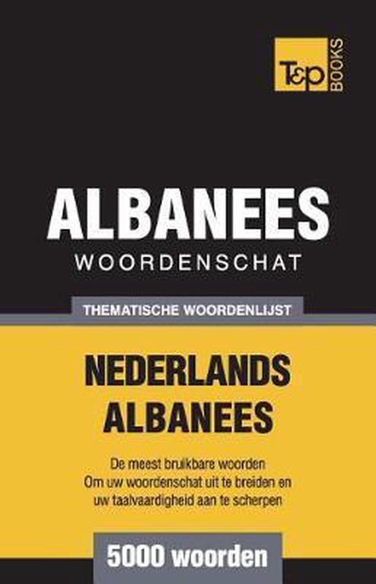 Thematische woordenschat nederlands-albanees - 5000 woorden - Andrey Taranov | Tiliboo-afrobeat.com