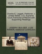 Charles E. Leggett, Petitioner, V. United States. U.S. Supreme Court Transcript of Record with Supporting Pleadings