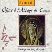 Office a L'Abbaye de Tamie - Louange ou long des jours / Samedi 2cd set