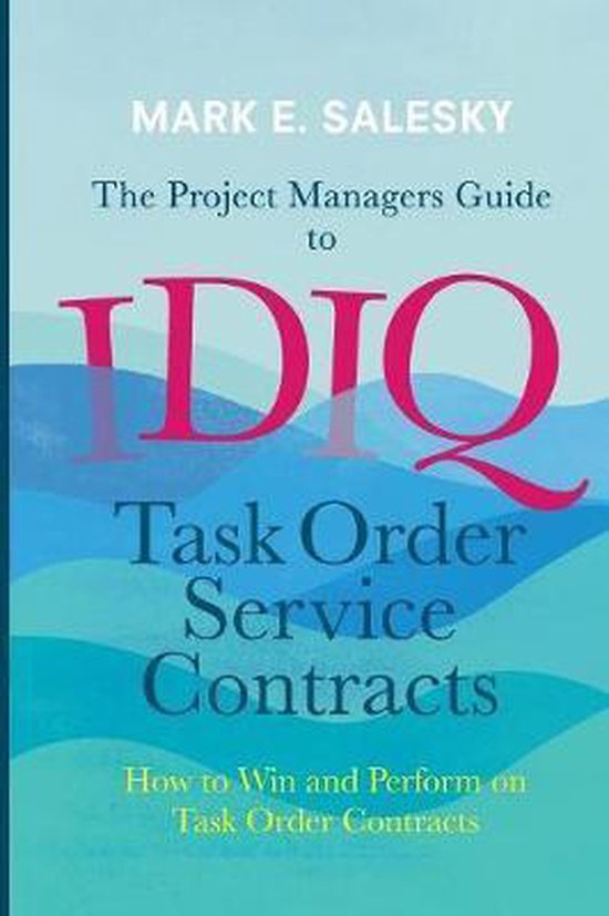 The Project Managers Guide to IDIQ Task Order Service Contra ... - cover