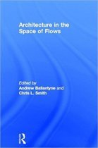 Architecture In The Space Of Flows