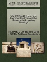 City of Chicago V. U.S. U.S. Supreme Court Transcript of Record with Supporting Pleadings