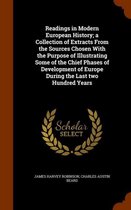 Readings in Modern European History; A Collection of Extracts from the Sources Chosen with the Purpose of Illustrating Some of the Chief Phases of Development of Europe During the Last Two Hu