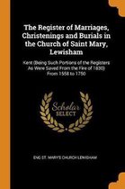 The Register of Marriages, Christenings and Burials in the Church of Saint Mary, Lewisham