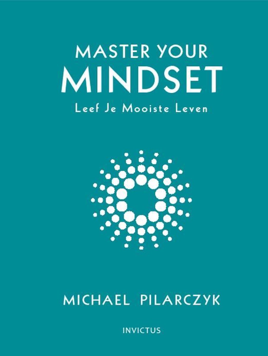 Master your mindset - Michael Pilarczyk