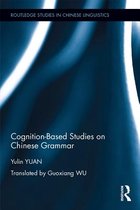 Routledge Studies in Chinese Linguistics - Cognition-Based Studies on Chinese Grammar