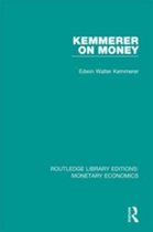Routledge Library Editions: Monetary Economics - Kemmerer on Money