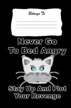Never Go to Bed Angry, Stay Up and Plot Your Revenge