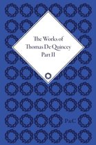 The Works of Thomas De Quincey, Part II