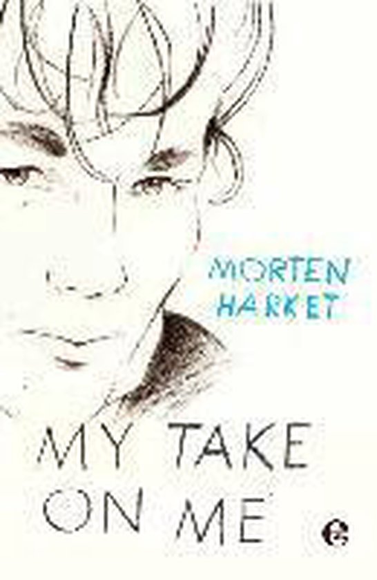 Boekomslag van 'My Take On Me' met een schets van een jongeman en de tekst 'MORTEN HARKET'.