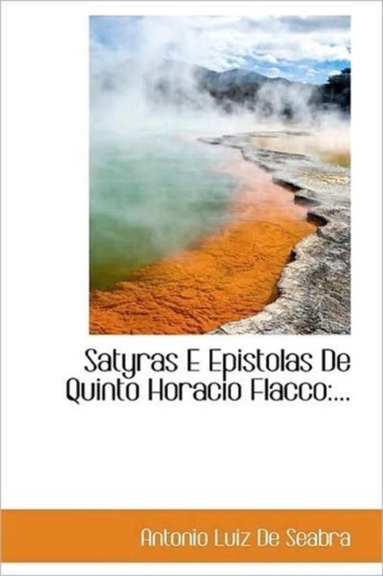 Satyras E Epistolas de Quinto Horacio Flacco 9781115408943 Antonio