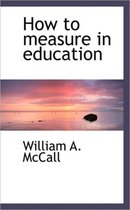 How to Measure in Education