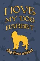 I Love My Dog Barbet - Dog Owner's Notebook