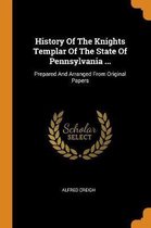 History of the Knights Templar of the State of Pennsylvania ...