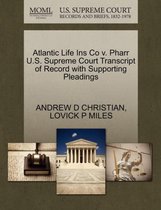 Atlantic Life Ins Co V. Pharr U.S. Supreme Court Transcript of Record with Supporting Pleadings