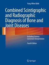 Combined Scintigraphic and Radiographic Diagnosis of Bone and Joint Diseases