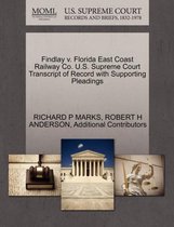 Findlay V. Florida East Coast Railway Co. U.S. Supreme Court Transcript of Record with Supporting Pleadings