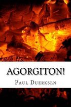 Agorgiton!: Part I