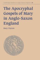 Cambridge Studies in Anglo-Saxon EnglandSeries Number 26-The Apocryphal Gospels of Mary in Anglo-Saxon England