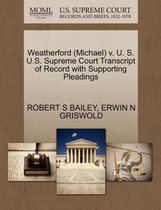 Weatherford (Michael) V. U. S. U.S. Supreme Court Transcript of Record with Supporting Pleadings