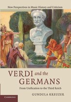 New Perspectives in Music History and CriticismSeries Number 26- Verdi and the Germans