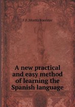 A new practical and easy method of learning the Spanish language