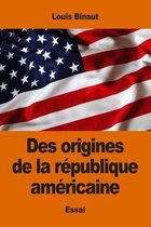 Des Origines de la R publique Am ricaine