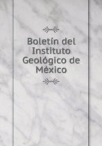 Bolet n del Instituto Geol gico de M xico