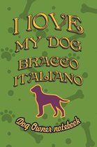 I Love My Dog Bracco Italiano - Dog Owner Notebook