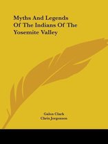 Myths and Legends of the Indians of the Yosemite Valley