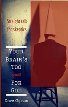 Your Brain's Too Small for God