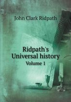 Ridpath's Universal history Volume 1