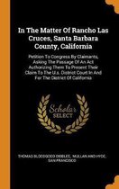 In the Matter of Rancho Las Cruces, Santa Barbara County, California