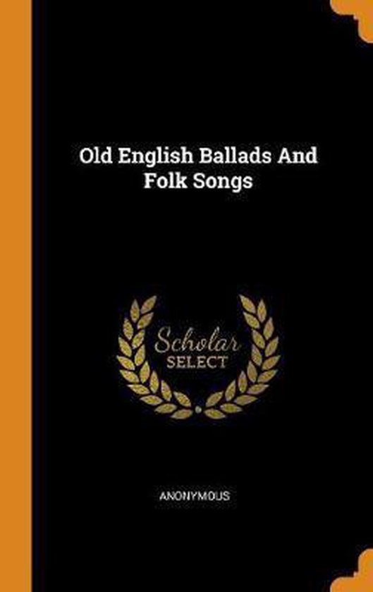 Old English Ballads and Folk Songs, Anonymous 9780343165727 Boeken