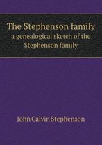 The Stephenson family a genealogical sketch of the Stephenson family
