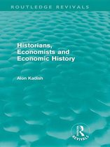 Routledge Revivals - Historians, Economists, and Economic History (Routledge Revivals)