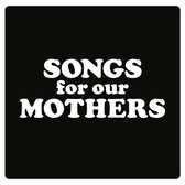 Songs For Our Mothers