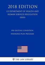 Pre-Existing Condition Insurance Plan Program (Us Department of Health and Human Services Regulation) (Hhs) (2018 Edition)