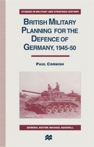 Studies in Military and Strategic History- British Military Planning for the Defence of Germany 1945–50
