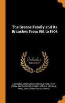 The Greene Family and Its Branches from 861 to 1904