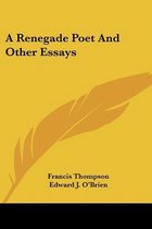 A Renegade Poet and Other Essays
