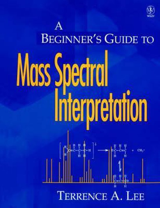 Beginner'S Guide To Mass Spectral Interpretation