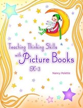Teaching Thinking Skills with Picture Books, K-3