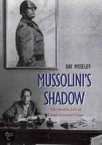 Mussolini's Shadow - The Double Life of Galeazzo Ciano