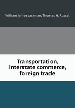 Transportation, interstate commerce, foreign trade