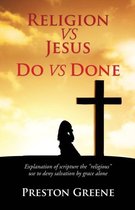 RELIGION vs JESUS Do vs Done